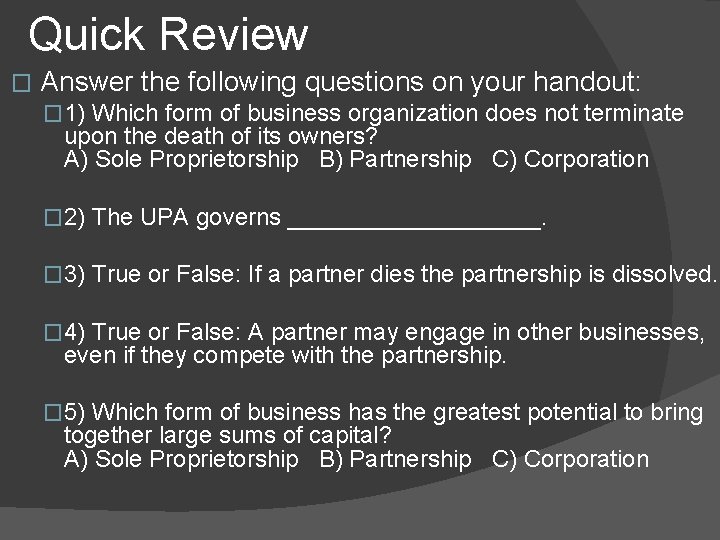 Quick Review � Answer the following questions on your handout: � 1) Which form