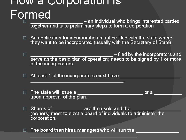 How a Corporation is Formed __________ – an individual who brings interested parties �