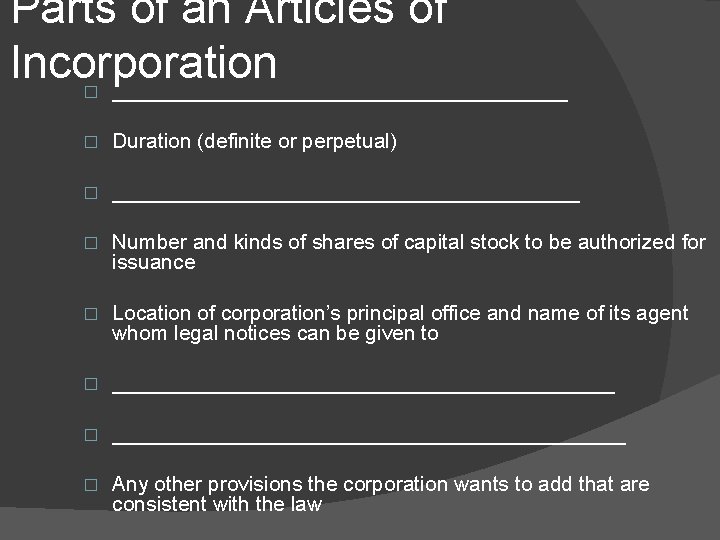 Parts of an Articles of Incorporation ____________________ � � Duration (definite or perpetual) �