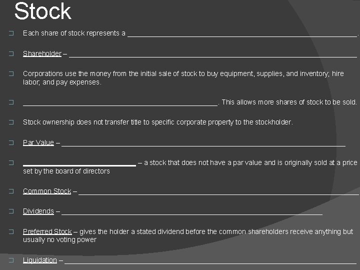 Stock � Each share of stock represents a ______________________________. � Shareholder – _____________________________________ �