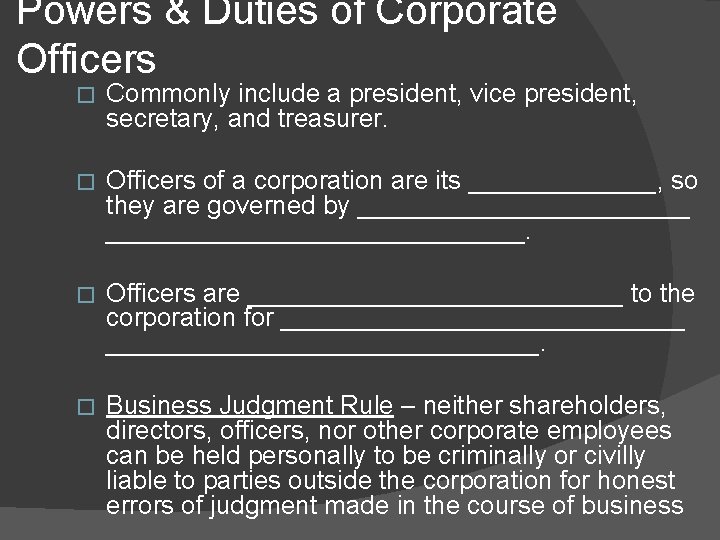 Powers & Duties of Corporate Officers � Commonly include a president, vice president, secretary,