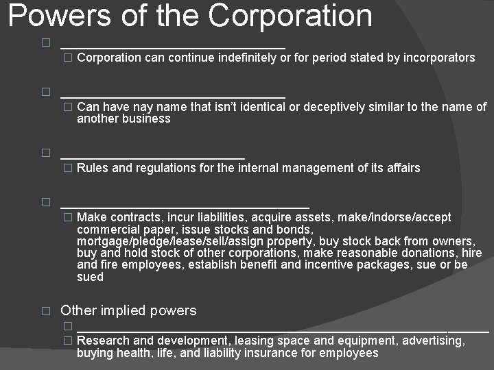 Powers of the Corporation � ______________ � Corporation can continue indefinitely or for period