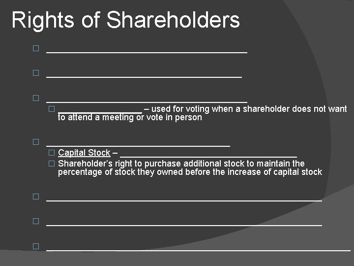 Rights of Shareholders � ___________________________________ � _________ – used for voting when a shareholder