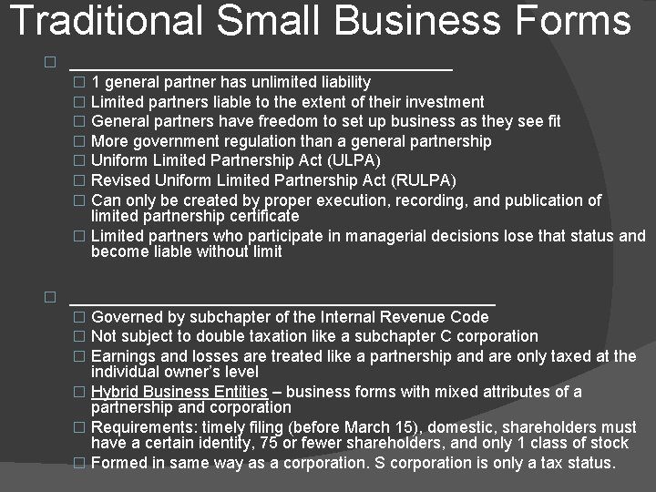 Traditional Small Business Forms � __________________ � 1 general partner has unlimited liability �