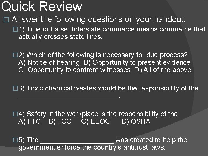 Quick Review � Answer the following questions on your handout: � 1) True or