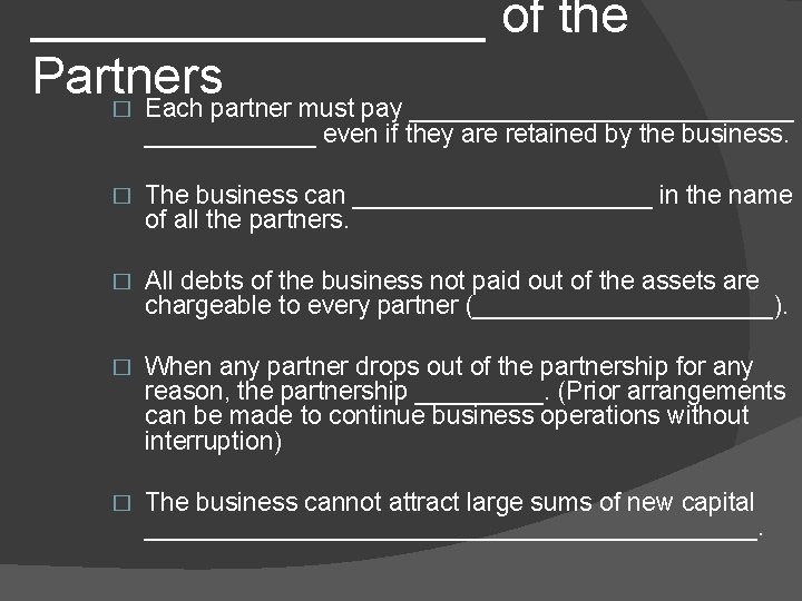 ________ of the Partners � Each partner must pay ______________ even if they are
