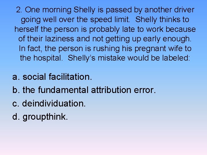 2. One morning Shelly is passed by another driver going well over the speed