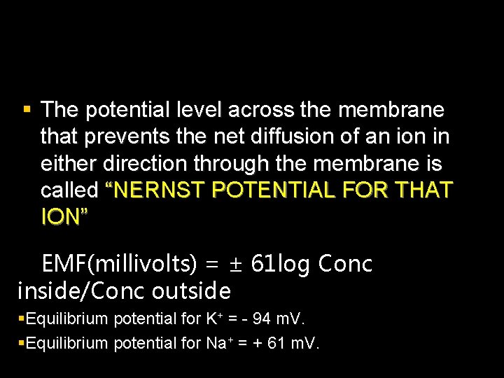§ The potential level across the membrane that prevents the net diffusion of an