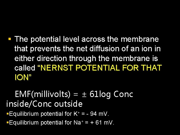 § The potential level across the membrane that prevents the net diffusion of an § The potential level across the membrane that prevents the net diffusion of an