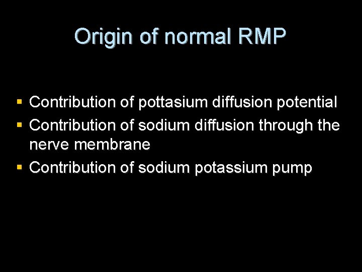 Origin of normal RMP § Contribution of pottasium diffusion potential § Contribution of sodium