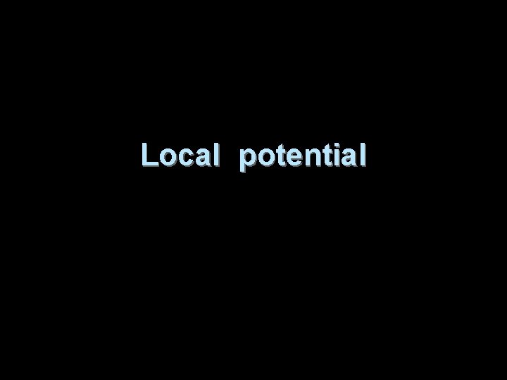 Local potential Local potential