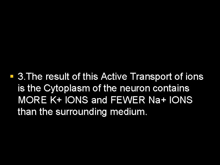 § 3. The result of this Active Transport of ions is the Cytoplasm of § 3. The result of this Active Transport of ions is the Cytoplasm of