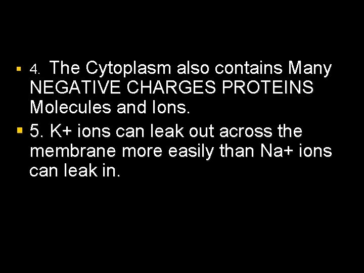 § 4. The Cytoplasm also contains Many NEGATIVE CHARGES PROTEINS Molecules and Ions. § § 4. The Cytoplasm also contains Many NEGATIVE CHARGES PROTEINS Molecules and Ions. §