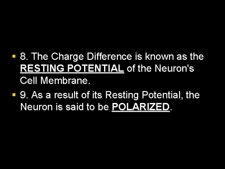§ 8. The Charge Difference is known as the RESTING POTENTIAL of the Neuron's
