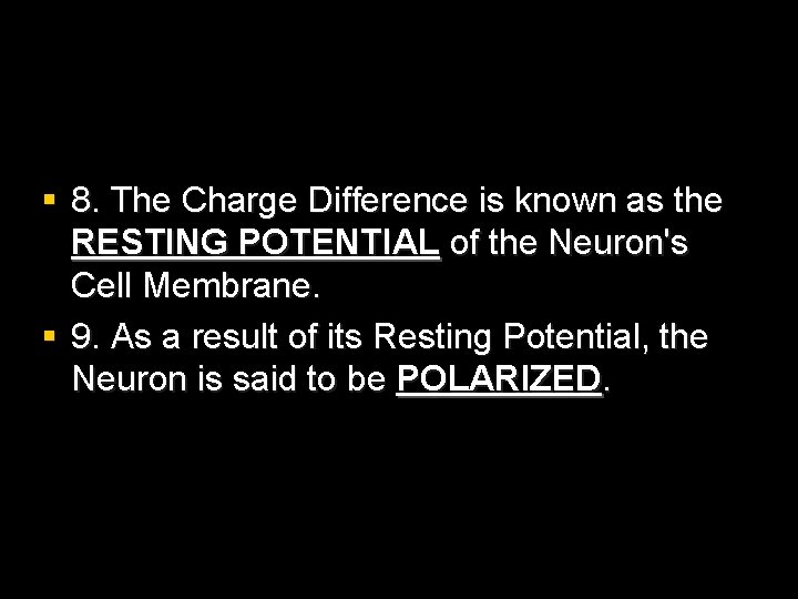 § 8. The Charge Difference is known as the RESTING POTENTIAL of the Neuron's § 8. The Charge Difference is known as the RESTING POTENTIAL of the Neuron's