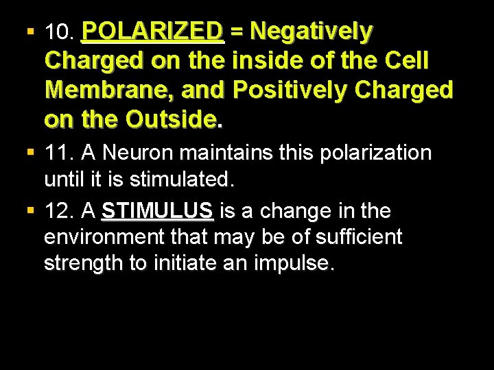§ 10. POLARIZED = Negatively Charged on the inside of the Cell Membrane, and