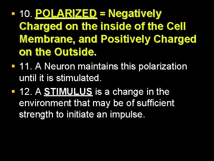 § 10. POLARIZED = Negatively Charged on the inside of the Cell Membrane, and § 10. POLARIZED = Negatively Charged on the inside of the Cell Membrane, and