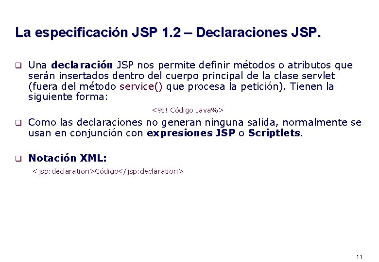 La especificación JSP 1. 2 – Declaraciones JSP. q Una declaración JSP nos permite