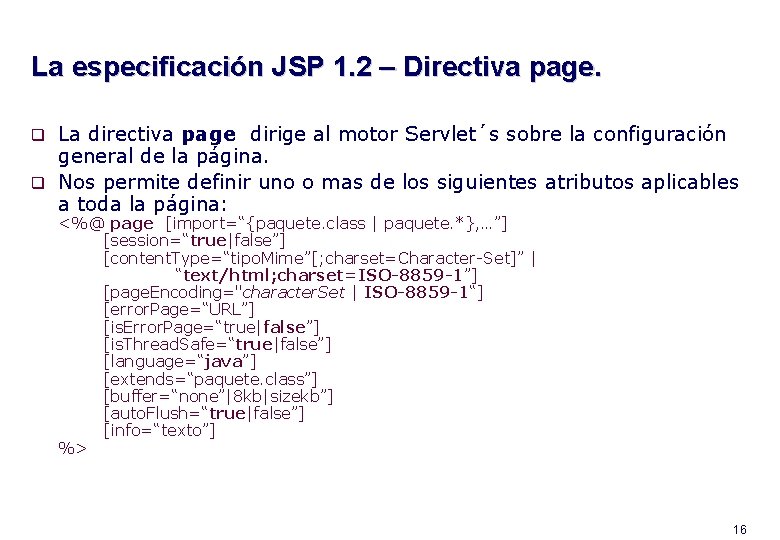 La especificación JSP 1. 2 – Directiva page. La directiva page dirige al motor