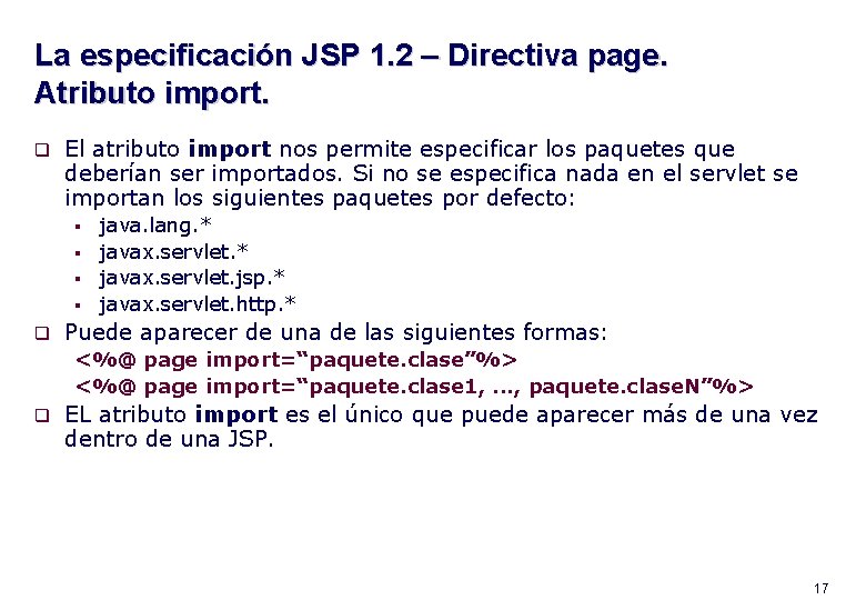 La especificación JSP 1. 2 – Directiva page. Atributo import. q El atributo import
