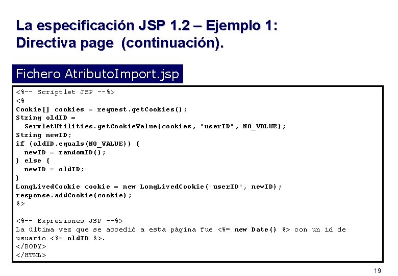 La especificación JSP 1. 2 – Ejemplo 1: Directiva page (continuación). Fichero Atributo. Import.