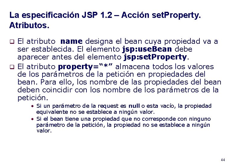 La especificación JSP 1. 2 – Acción set. Property. Atributos. El atributo name designa