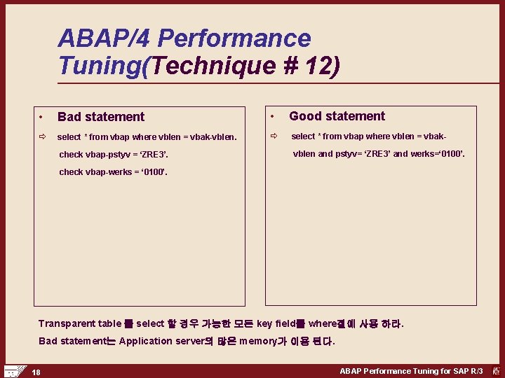 ABAP/4 Performance Tuning(Technique # 12) • Bad statement • Good statement ð select *