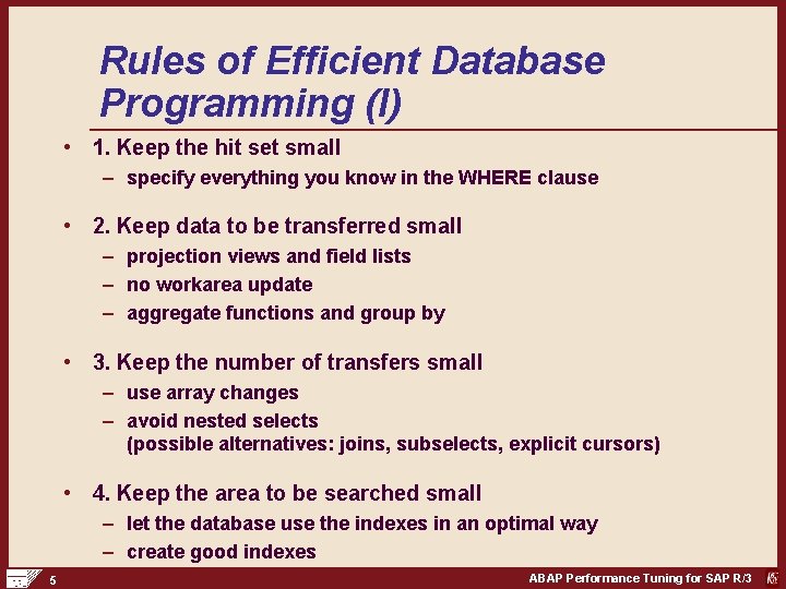 Rules of Efficient Database Programming (I) • 1. Keep the hit set small –