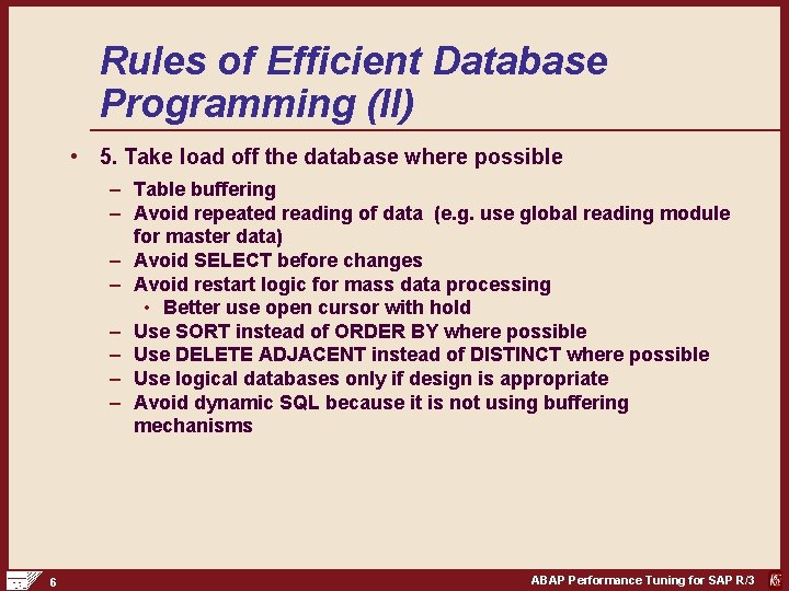 Rules of Efficient Database Programming (II) • 5. Take load off the database where