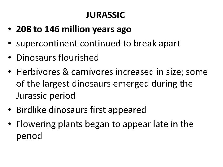  JURASSIC • 208 to 146 million years ago • supercontinent continued to break