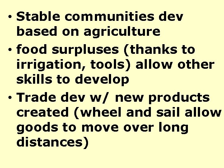  • Stable communities dev based on agriculture • food surpluses (thanks to irrigation,