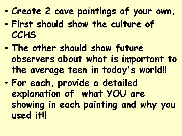  • Create 2 cave paintings of your own. • First should show the
