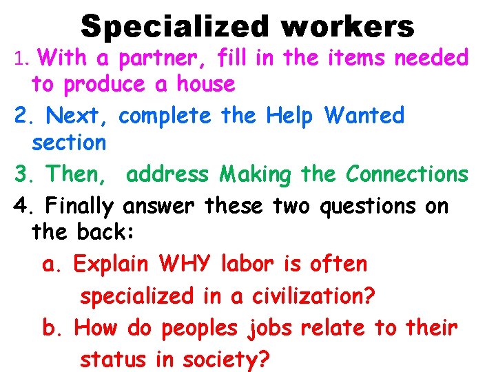 Specialized workers 1. With a partner, fill in the items needed to produce a