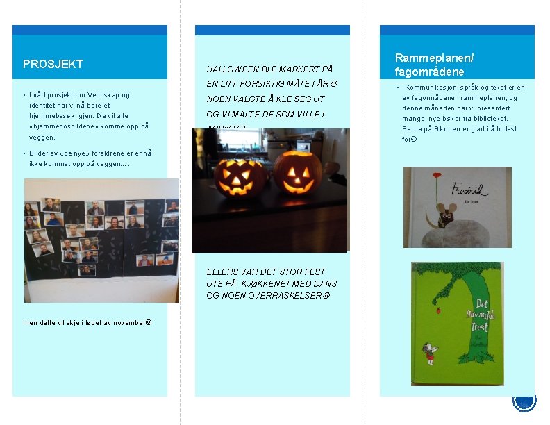 PROSJEKT HALLOWEEN BLE MARKERT PÅ EN LITT FORSIKTIG MÅTE I ÅR • I vårt