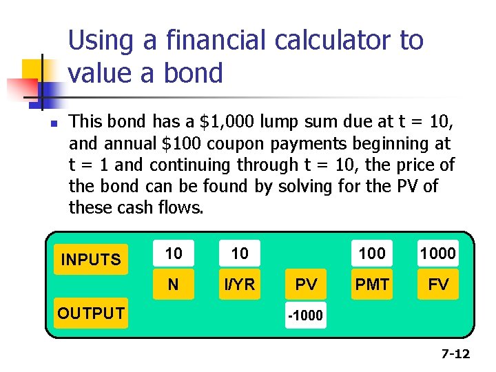 Using a financial calculator to value a bond n This bond has a $1,