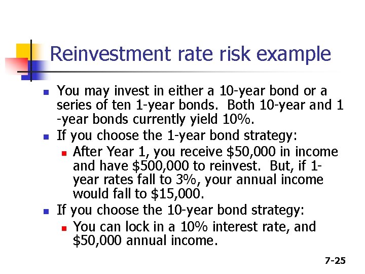 Reinvestment rate risk example n n n You may invest in either a 10