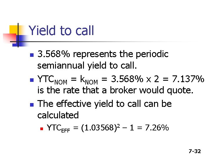 Yield to call n n n 3. 568% represents the periodic semiannual yield to