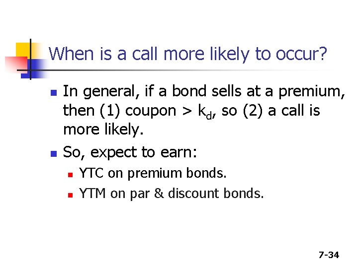 When is a call more likely to occur? n n In general, if a