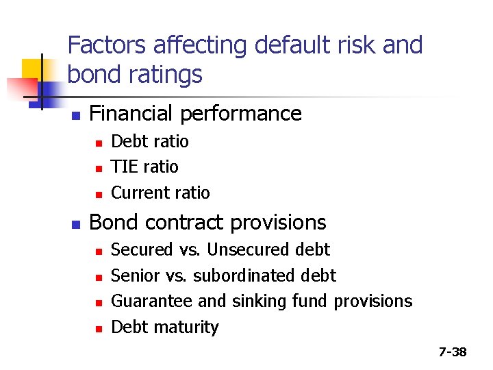 Factors affecting default risk and bond ratings n Financial performance n n Debt ratio