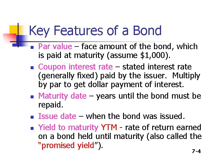 Key Features of a Bond n n n Par value – face amount of
