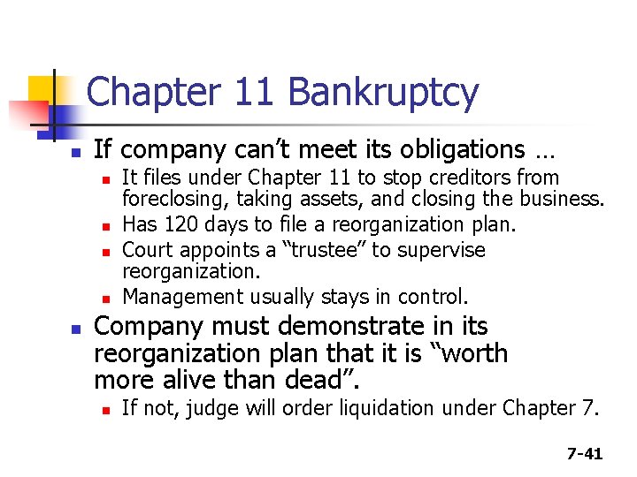 Chapter 11 Bankruptcy n If company can’t meet its obligations … n n n