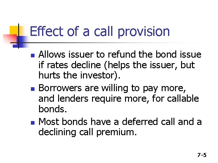Effect of a call provision n Allows issuer to refund the bond issue if