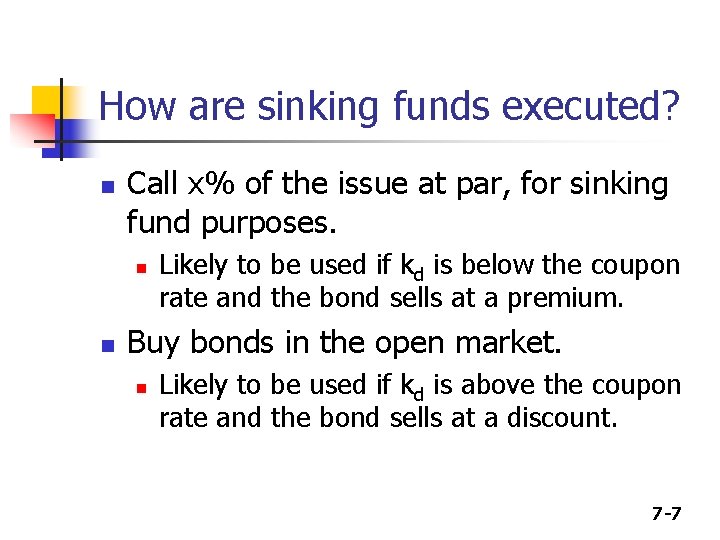 How are sinking funds executed? n Call x% of the issue at par, for