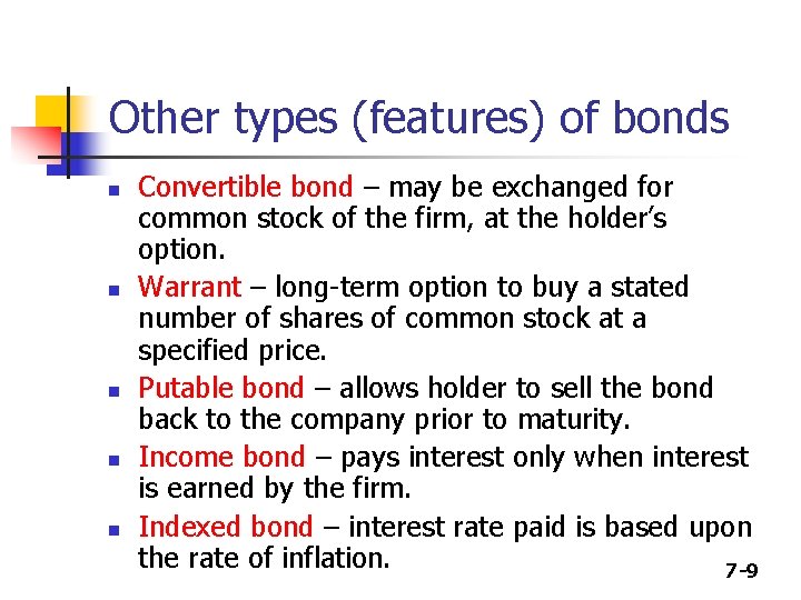Other types (features) of bonds n n n Convertible bond – may be exchanged