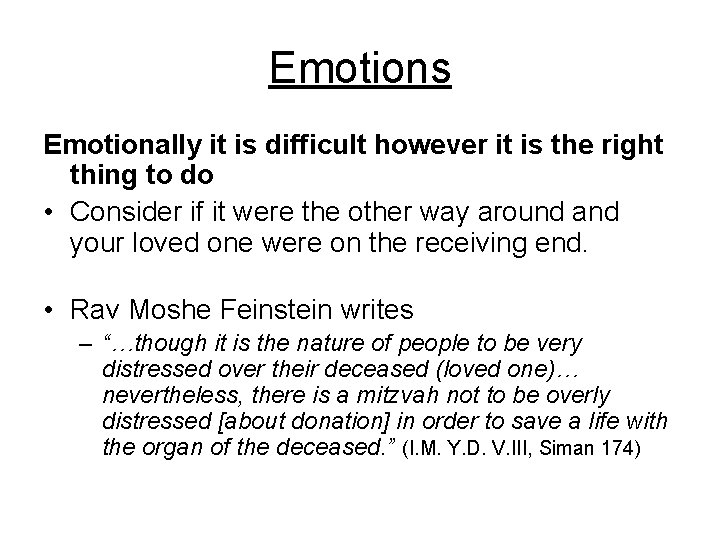 Emotions Emotionally it is difficult however it is the right thing to do •