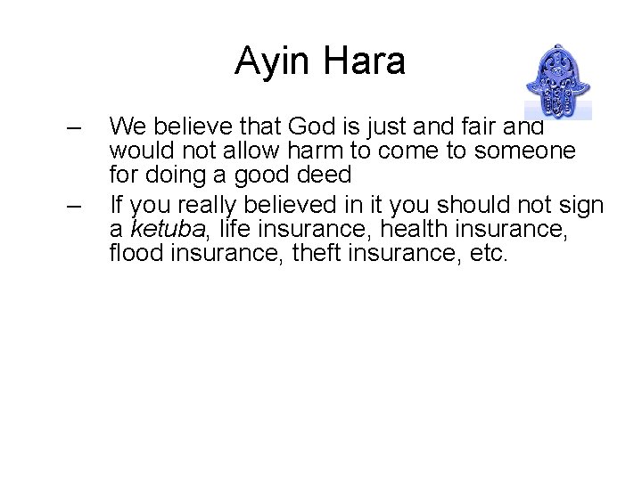 Ayin Hara – – We believe that God is just and fair and would