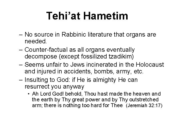 Tehi’at Hametim – No source in Rabbinic literature that organs are needed. – Counter-factual
