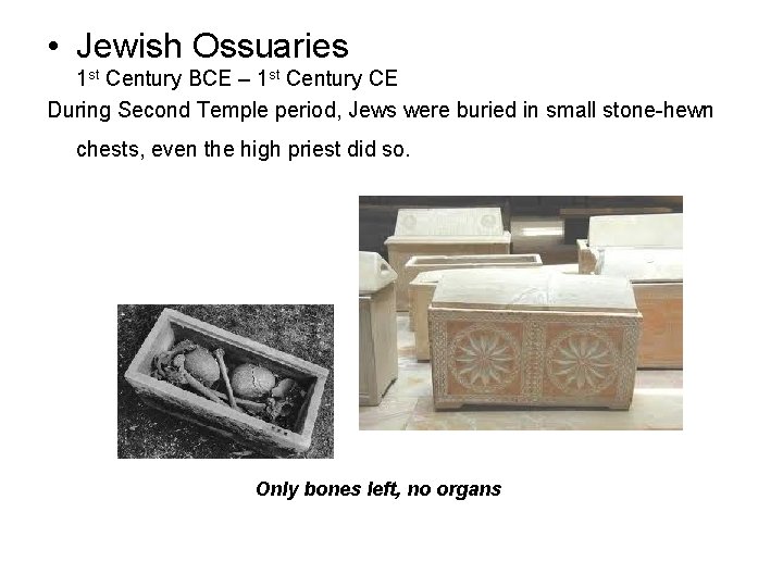  • Jewish Ossuaries 1 st Century BCE – 1 st Century CE During