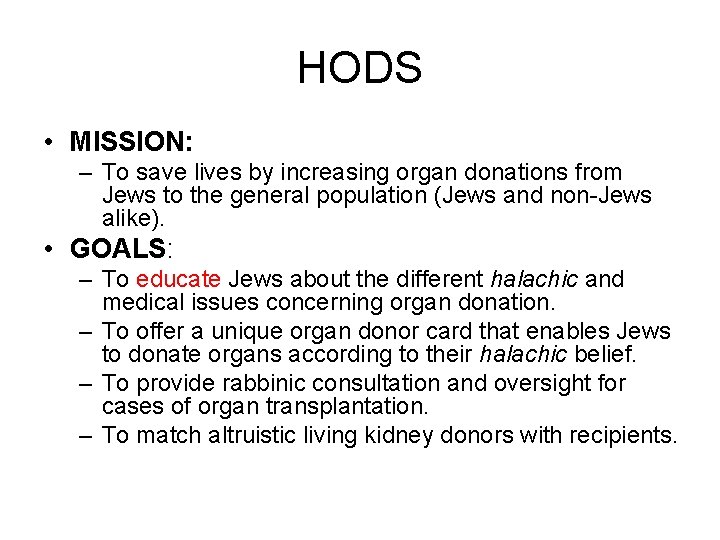 HODS • MISSION: – To save lives by increasing organ donations from Jews to