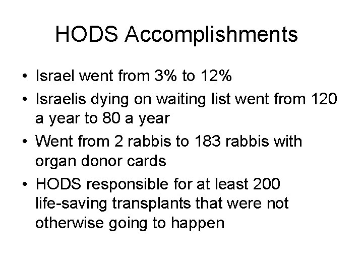 HODS Accomplishments • Israel went from 3% to 12% • Israelis dying on waiting